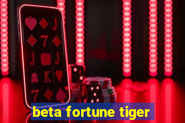 beta fortune tiger